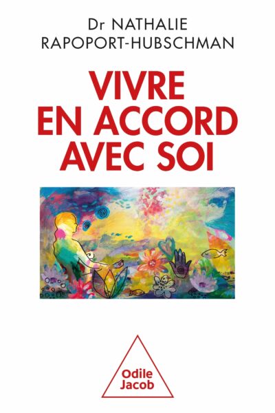 VIVRE EN ACCORD AVEC SOI - COMMENT NE PAS SE LAISSER SUBMERGER