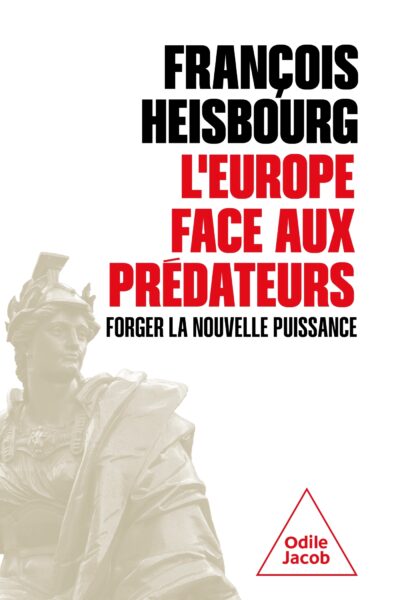 L'EUROPE SAURA-T-ELLE DEVENIR MECHANTE ? FORGER LA NOUVELLE PUISSANCE