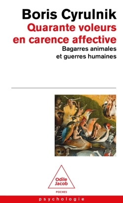 QUARANTE VOLEURS EN CARENCE AFFECTIVE - BAGARRES ANIMALES ET GUERRES HUMAINES