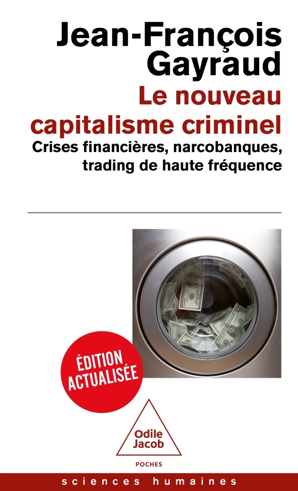 LE NOUVEAU CAPITALISME CRIMINEL - CRISES FINANCIERES, NARCOBANQUES, TRADING DE HAUTE FREQUENCE