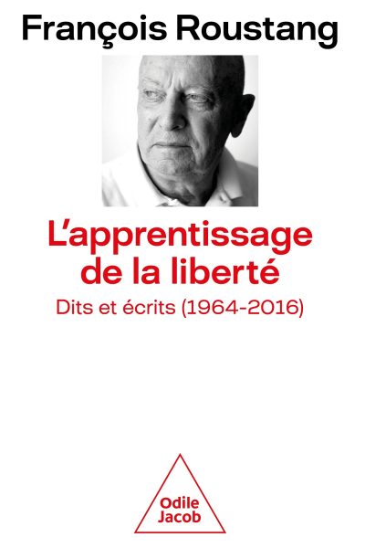L'APPRENTISSAGE DE LA LIBERTE DITS ET ECRITS (1964-2016)