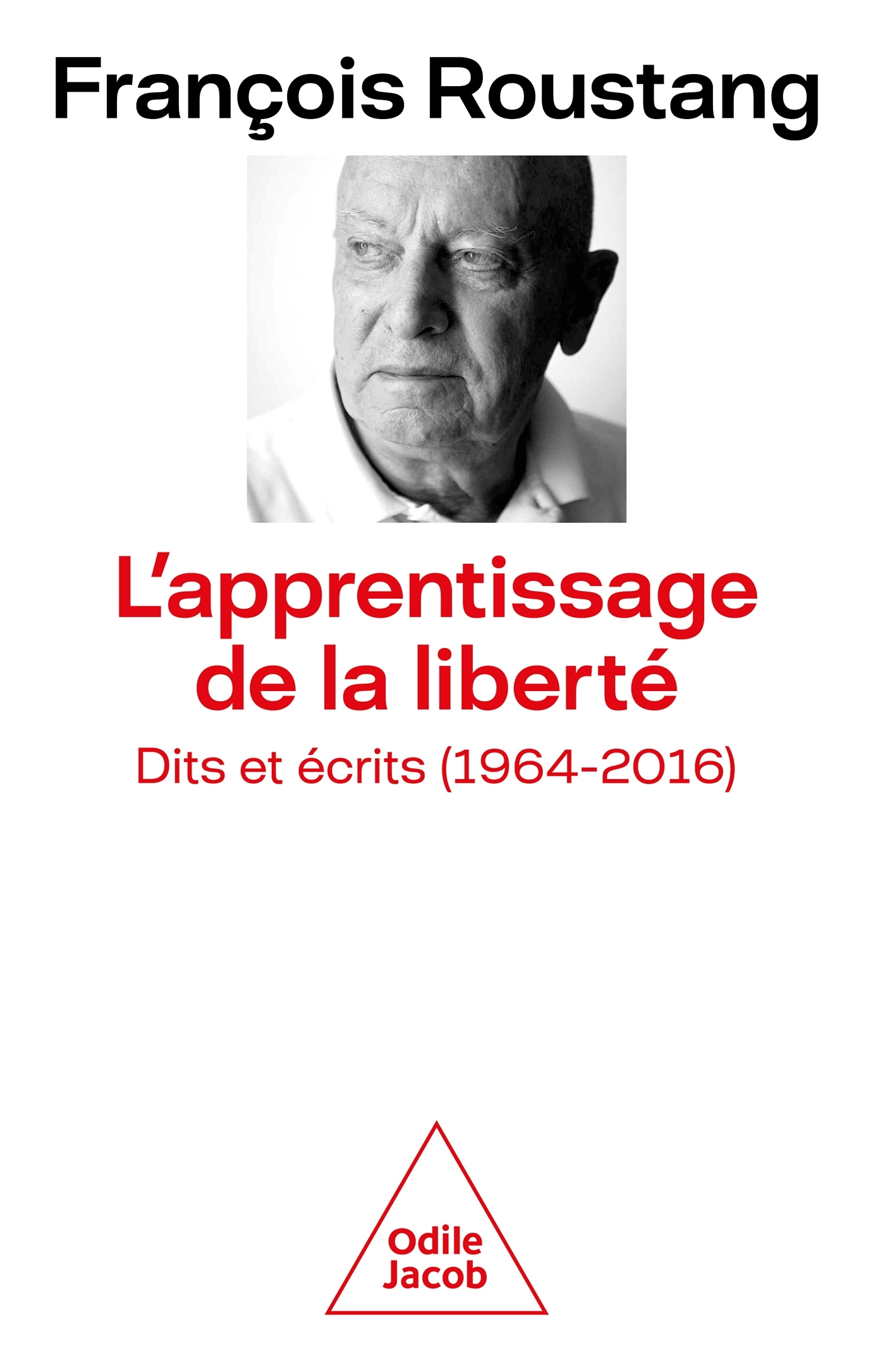 L'APPRENTISSAGE DE LA LIBERTE DITS ET ECRITS (1964-2016)