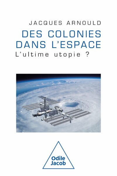DES COLONIES DANS L'ESPACE - LA DERNIERE UTOPIES ?