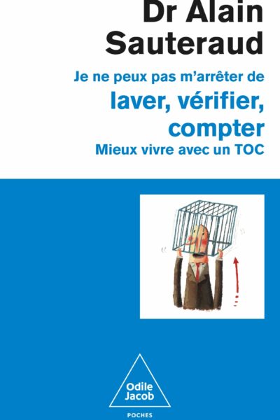 JE NE PEUX PAS M'ARRETER DE LAVER, VERIFIER, COMPTER - MIEUX VIVRE AVEC UN TOC