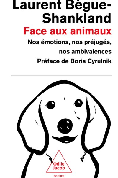 FACE AUX ANIMAUX : NOS EMOTIONS, NOS PREJUGES, NOS AMBIVALENCES