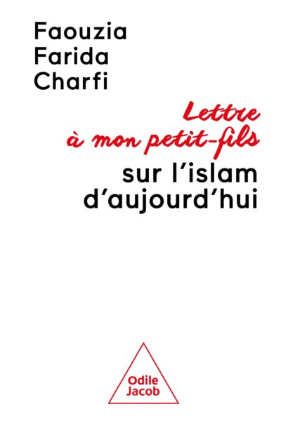 LETTRE A MON PETIT-FILS SUR L'ISLAM D'AUJOURD'HUI