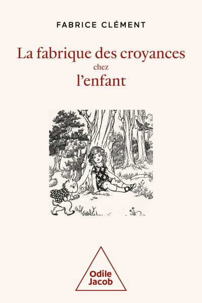 LA FABRIQUE DES CROYANCES CHEZ L'ENFANT
