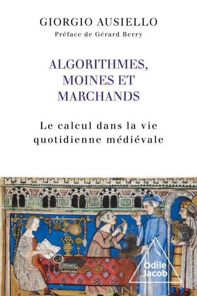 ALGORITHMES, MOINES ET MARCHANDS - LE CALCUL DANS LA VIE QUOTIDIENNE MEDIEVALE
