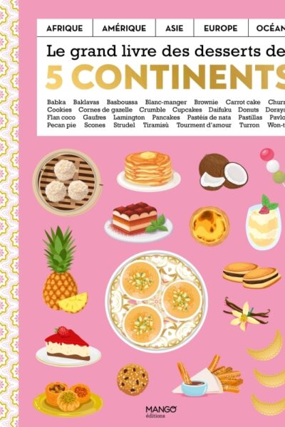LE GRAND LIVRE DES DESSERTS DES CINQ CONTINENTS