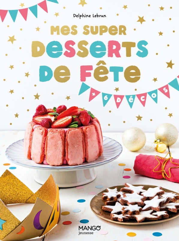 MES SUPER DESSERTS DE FETE !