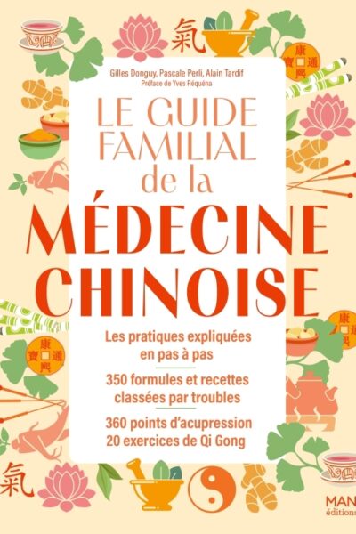LE GUIDE FAMILIAL DE LA MEDECINE CHINOISE