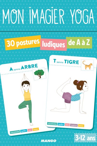MON IMAGIER DU YOGA - 30 POSTURES LUDIQUES DE A A Z