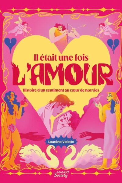 IL ETAIT UNE FOIS L'AMOUR - HISTOIRE D'UN SENTIMENT AU COEUR DE NOS VIES