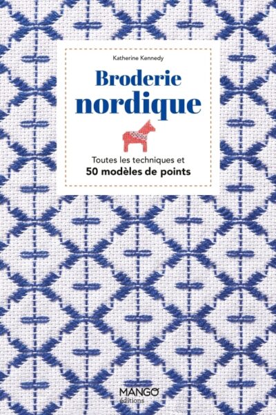 BRODERIE NORDIQUE - TOUTES LES TECHNIQUES ET 50 MODELES DE POINTS