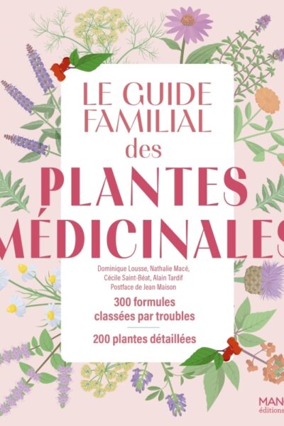 LE GUIDE FAMILIAL DES PLANTES MEDICINALES
