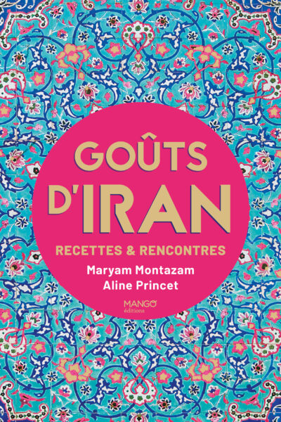 GOÛTS D'IRAN - RECETTES & RENCONTRES
