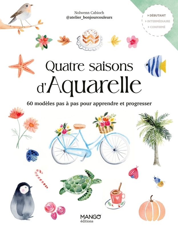 QUATRE SAISONS D'AQUARELLE - 60 MODELES PAS A PAS POUR APPRENDRE ET PROGRESSER