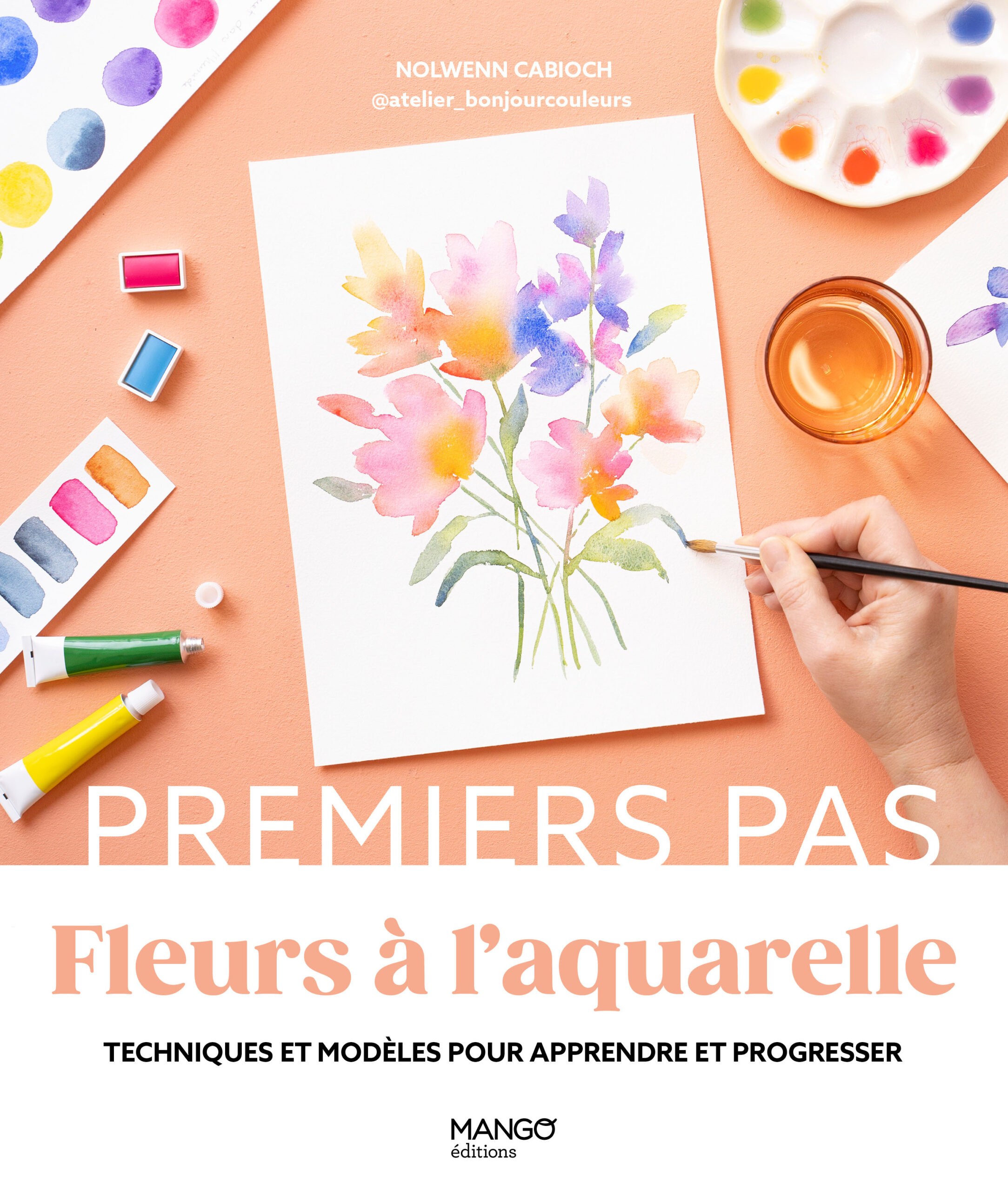 FLEURS A L'AQUARELLE, PREMIERS PAS - TECHNIQUES ET MODELES POUR APPRENDRE ET PROGRESSER