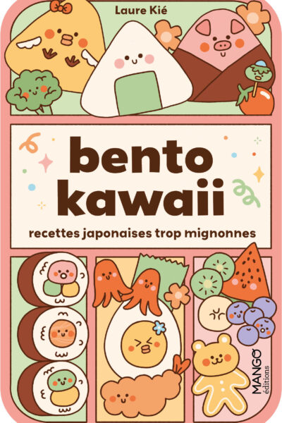 BENTO KAWAII : RECETTES JAPONAISES TROP MIGNONNES