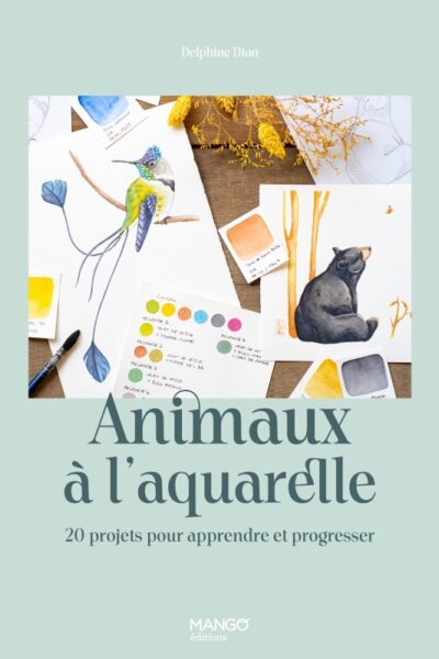 ANIMAUX A L'AQUARELLE - 20 PROJETS POUR APPRENDRE ET PROGRESSER