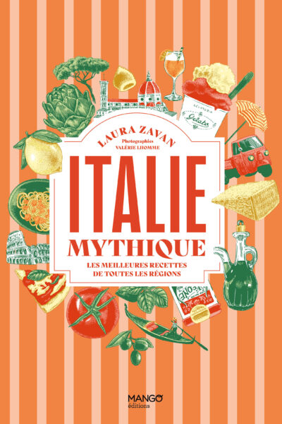 ITALIE MYTHIQUE - LES MEILLEURS RECETTES DE TOUTES LES REGIONS