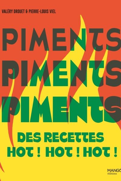 PIMENTS - DES RECETTES HOT ! HOT ! HOT !