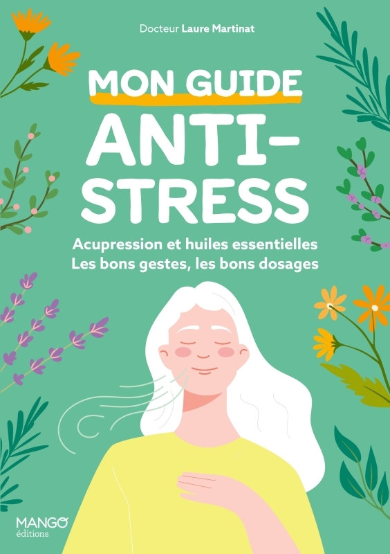 MON GUIDE ANTI-STRESS : ACUPRESSION ET HUILES ESSENTIELLES