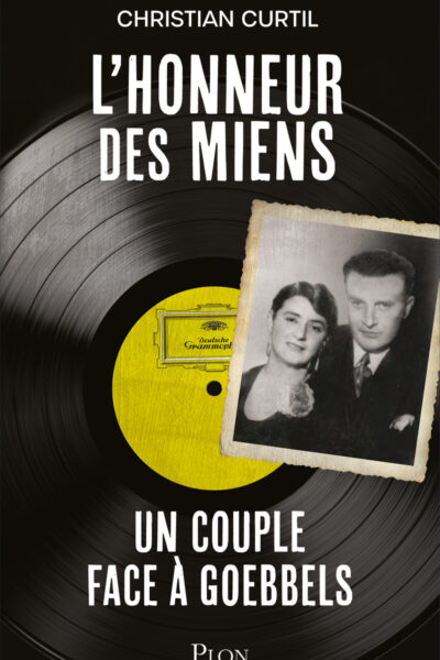 L'HONNEUR DES MIENS - UN COUPLE FACE A GOEBBELS