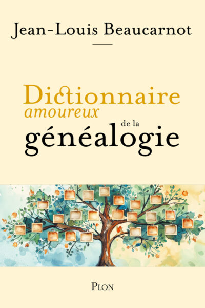 DICTIONNAIRE AMOUREUX DE LA GENEALOGIE