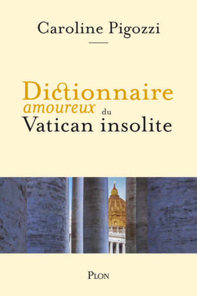 DICTIONNAIRE AMOUREUX DU VATICAN INSOLITE