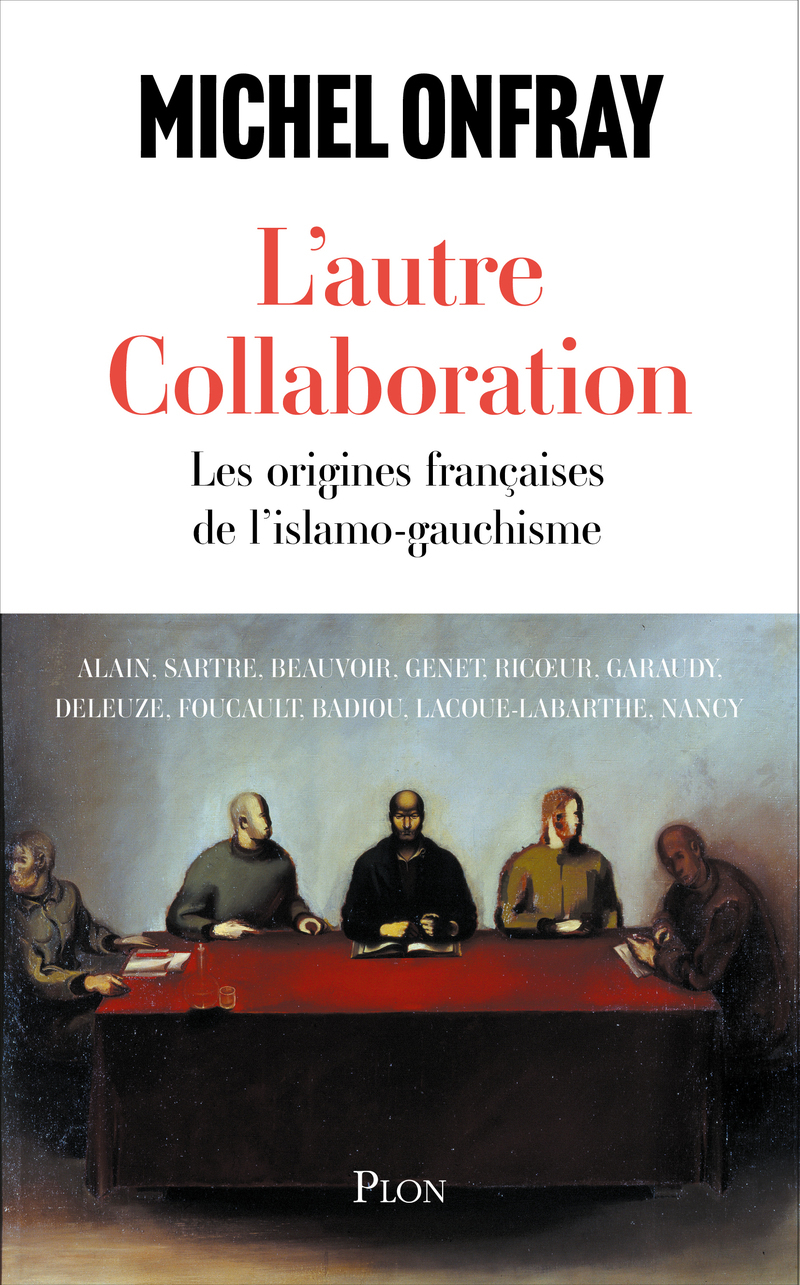 L'AUTRE COLLABORATION - LES ORIGINES FRANCAISES DE L'ISLAMO-GAUCHISME