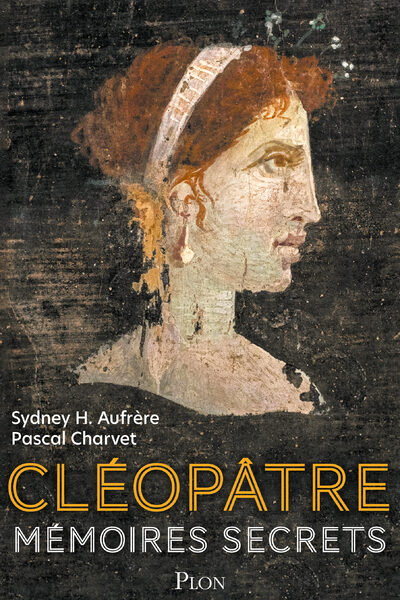 CLEOPÂTRE. MEMOIRES SECRETS