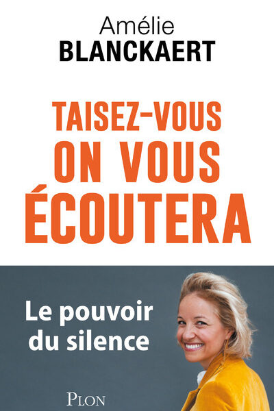 TAISEZ-VOUS, ON VOUS ECOUTERA