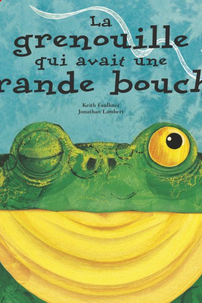 LA GRENOUILLE QUI AVAIT UNE GRANDE BOUCHE