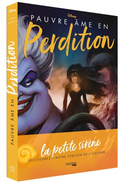 VILLAINS DISNEY PAUVRE ÂME EN PERDITION - L'HISTOIRE D'UNE SORCIERE DES MERS