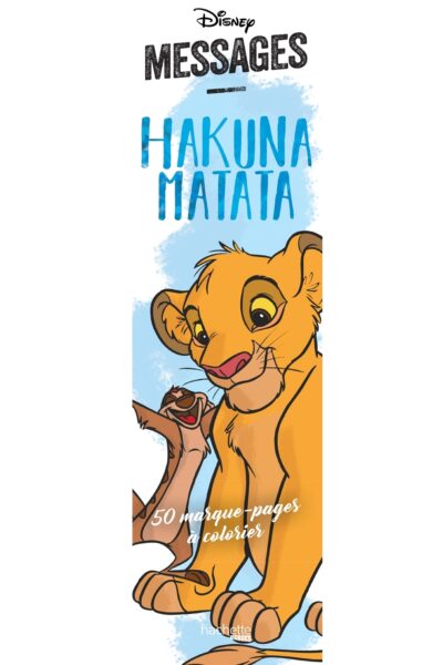 MESSAGES DISNEY HAKUNA MATATA - 50 MARQUE-PAGES A COLORIER