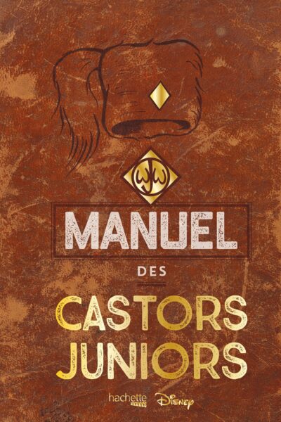 LE VERITABLE ET AUTHENTIQUE MANUEL DES CASTORS JUNIORS