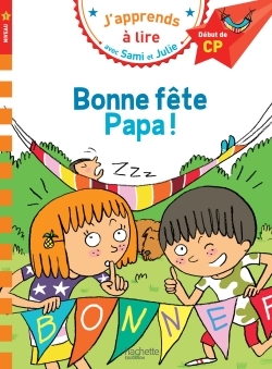 BONNE FÊTE PAPA - SAMI ET JULIE - DEBUT DE CP