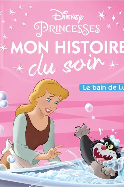 CENDRILLON MON HISTOIRE DU SOIR LE BAIN DE LUCIFER - DISNEY PRINCESSES