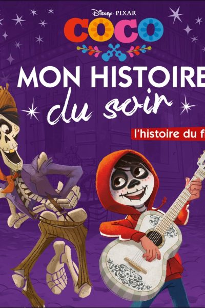 COCO - MON HISTOIRE DU SOIR - L'HISTOIRE DU FILM - DISNEY PIXAR - .