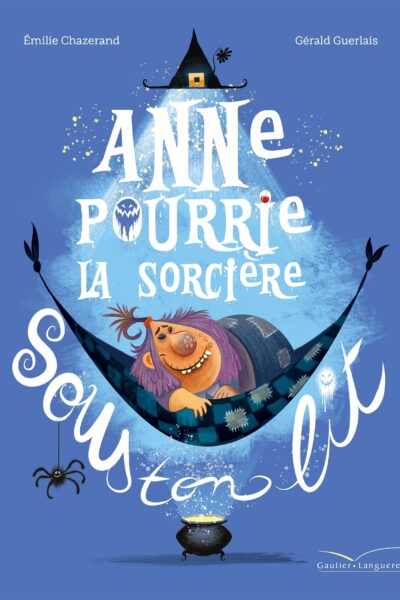 ANNE POURRIE, LA SORCIERE SOUS TON LIT