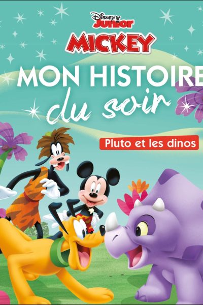 MICKEY - MON HISTOIRE DU SOIR - PLUTO ET LES DINOS - DISNEY JUNIOR