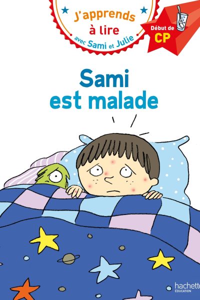 SAMI EST MALADE - J'APPRENDS A LIRE AVEC SAMI ET JULIE CP NIVEAU 1