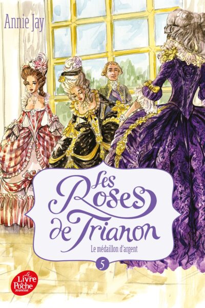 LES ROSES DE TRIANON T5 LE MEDAILLON D'ARGENT