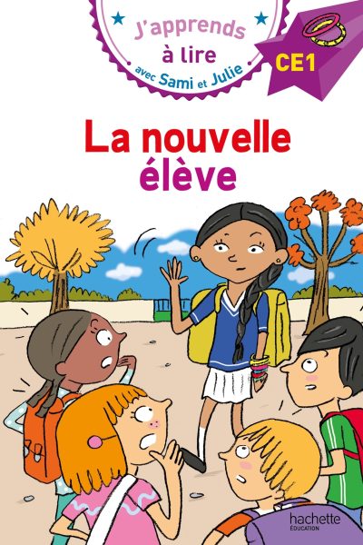 LA NOUVELLE ELEVE - J'APPRENDS A LIRE AVEC SAMI ET JULIE NIVEAU CE1