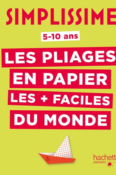 SIMPLISSIME - LES PLIAGES EN PAPIER LES + FACILES DU MONDE
