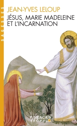 JESUS, MARIE MADELEINE ET L'INCARNATION