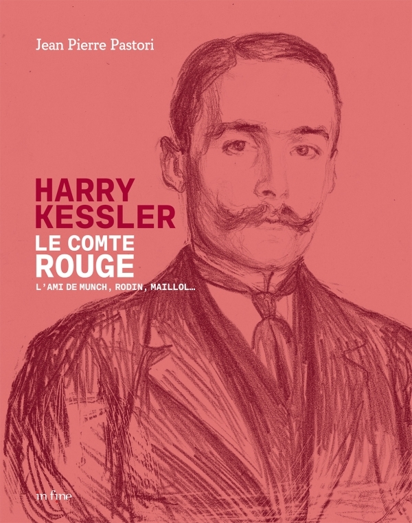 HARRY KESSLER - LE COMTE ROUGE - L'AMI DE MUNCH, RODIN, MAILLOL...