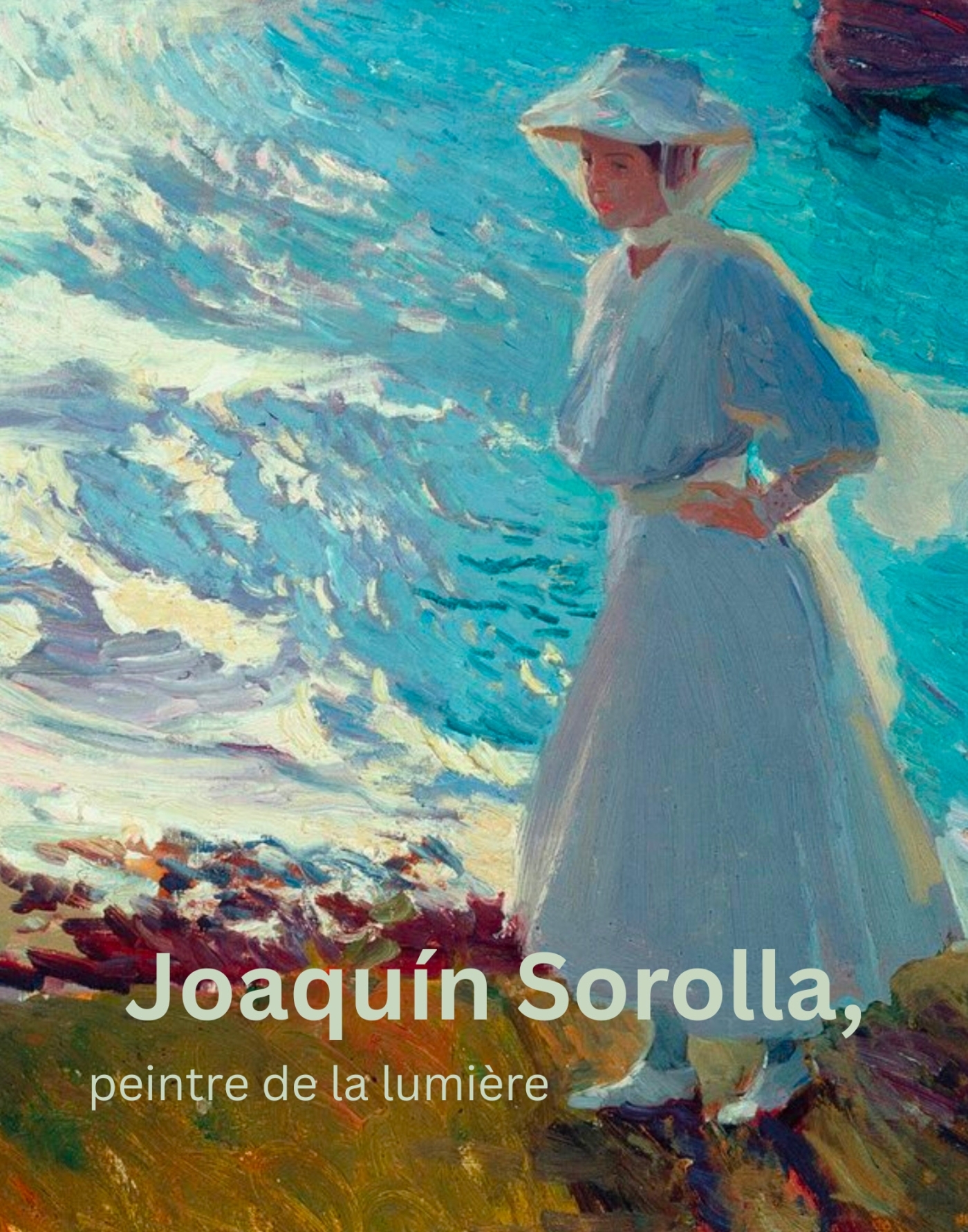 JOAQUIN SOROLLA, PEINTRE DE LA LUMIERE