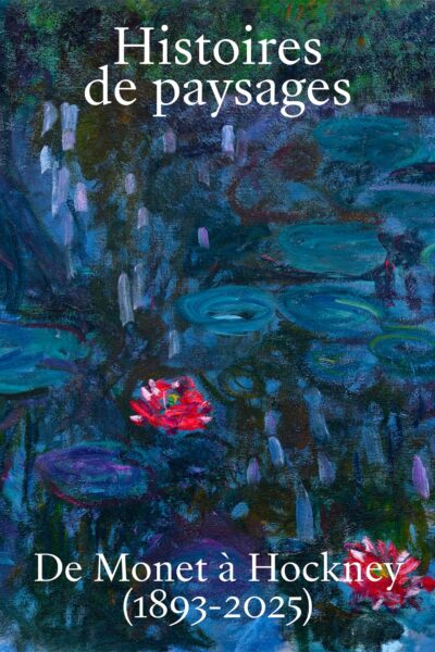 HISTOIRES DE PAYSAGES - DE MONET A HOCKNEY (189-2026)